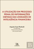 A Utilização em Processo Penal de Informações Obtidas das Unidades de Inteligência Financeira