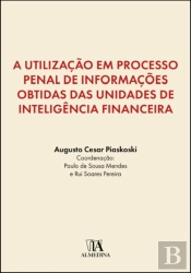 A Utilização em Processo Penal de Informações Obtidas das Unidades de Inteligência Financeira