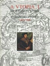 A Utopia I - de Thomas More e o Humanismo Utópico 1485 - 1998