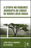 A Utopia no Romance  - Biografia do Língua de Mário Lúcio Sousa