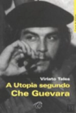 Bertrand.pt - A Utopia Segundo Che Guevara