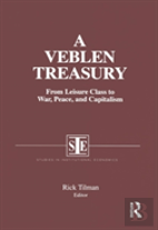 A Veblen Treasury: From Leisure Class To War, Peace And Capitalism