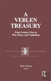 A Veblen Treasury: From Leisure Class To War, Peace And Capitalism