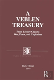 A Veblen Treasury: From Leisure Class To War, Peace And Capitalism