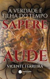 A Verdade é Filha do Tempo - Sapere Aude