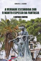 A Verdade Escondida Sob o Manto Espesso da Fantasia e Outros Contos