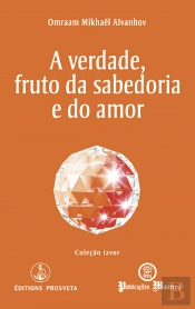 A Verdade, Fruto da Sabedoria e do Amor