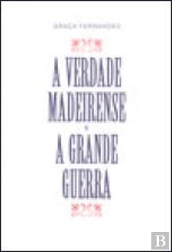 Bertrand.pt - A Verdade Madeirense e A Grande Guerra