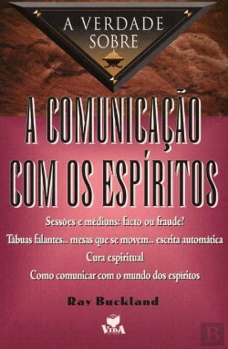 Bertrand.pt - A Verdade sobre a Comunicação com os Espíritos