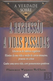A Verdade Sobre a Regressão a Vidas Passadas
