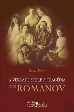 Bertrand.pt - A Verdade Sobre a Tragédia dos Romanov