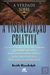 A Verdade Sobre a Visualização Criativa