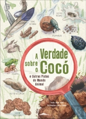 A Verdade sobre o Cocó e Outras Pistas do Mundo Animal
