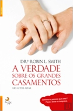 Bertrand.pt - A Verdade sobre os Grandes Casamentos