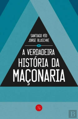 Bertrand.pt - A Verdadeira História da Maçonaria