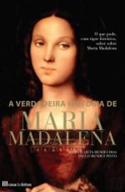 Bertrand.pt - A Verdadeira História de Maria Madalena