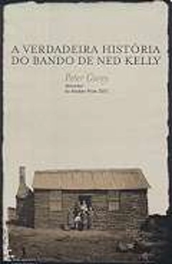 Bertrand.pt - A Verdadeira História do Bando de Ned Kelly