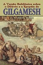 A Versão Babilônica sobre o Dilúvio e a Epopéia de Gilgamesh