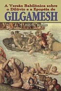 Bertrand.pt - A Versão Babilônica sobre o Dilúvio e a Epopéia de Gilgamesh