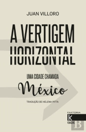 A Vertigem Horizontal - Uma Cidade Chamada México