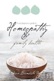 A Very Beginners Guide To Homeopathy And Family Health