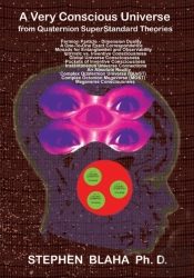 A Very Conscious Universe From Quaternion Superstandard Theories