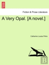 A Very Opal. (A Novel.)