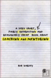 A Very Short, Fairly Interesting And Reasonably Cheap Book About Coaching And Mentoring
