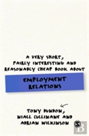 A Very Short, Fairly Interesting And Reasonably Cheap Book About Employment Relations