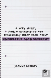 A Very Short, Fairly Interesting And Reasonably Cheap Book About Knowledge Management