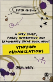 A Very Short, Fairly Interesting And Reasonably Cheap Book About Studying Organizations