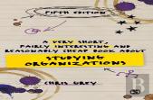 A Very Short, Fairly Interesting And Reasonably Cheap Book About Studying Organizations