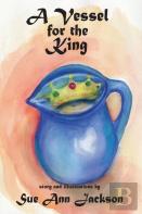 A Vessel For The King