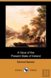 A Veue Of The Present State Of Ireland (
