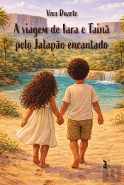 A Viagem de Iara e Tainã pelo Jalapão Encantado 