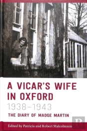 A Vicar'S Wife In Oxford, 1938-1943 - The Diary Of  Madge Martin