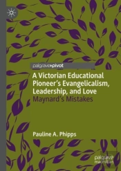 A Victorian Educational Pioneerâ€™S Evangelicalism, Leadership, And Love