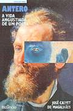 Bertrand.pt - A Vida Angustiada de um Poeta Antero