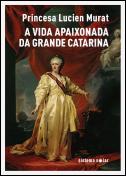 A Vida Apaixonada da Grande Catarina