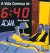 A Vida Começa às 6:40