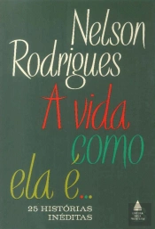 A Vida Como Ela É... 25 Histórias Inéditas