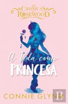 A Vida como Princesa