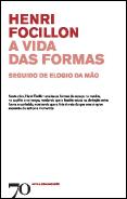 A Vida das Formas, seguido de Elogio da Mão