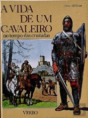 A Vida de um Cavaleiro no Tempo das Cruzadas
