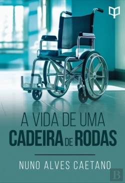 Bertrand.pt - A Vida de Uma Cadeira de Rodas