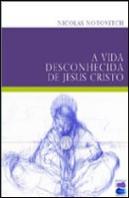 A Vida Desconhecida de Jesus Cristo
