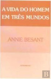 A Vida do Homem em Três Mundos