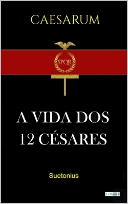 Bertrand.pt - A Vida Dos Doze Césares - Suetonio