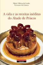 A Vida e as Receitas Inéditas do Abade de Priscos