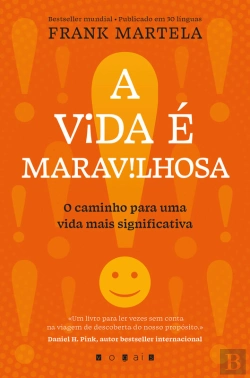 Bertrand.pt - A Vida É Maravilhosa: O Caminho Para Uma Vida Mais Significativa